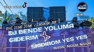 DJ BENDE YOLUMA GIDERIM x SKIDIBOM YES YES || STYLE JEDAG JEDUG x JARANAN DOR || BASS NGUK NGUK