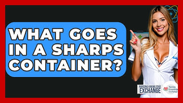 What Goes In A Sharps Container? - Nursing Knowledge Exchange