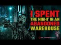 I Spent the Night in an Abandoned Warehouse | URBEX CREEPYPASTA