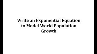 Write an Exponential Equation to Model World Population Growth