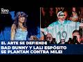BAD BUNNY Y LALI ESPÓSITO SE PLANTAN CONTRA MILEI