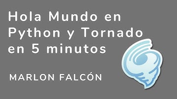 Hola Mundo en Python y Tornado en 5 minutos | Español