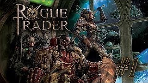 Rogue Trader RPG - Warhammer 40,000 Actual Play - Session #3