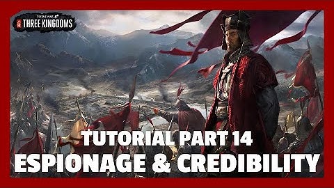 Espionage & Credibility | Total War: Three Kingdoms Tutorial Part 14