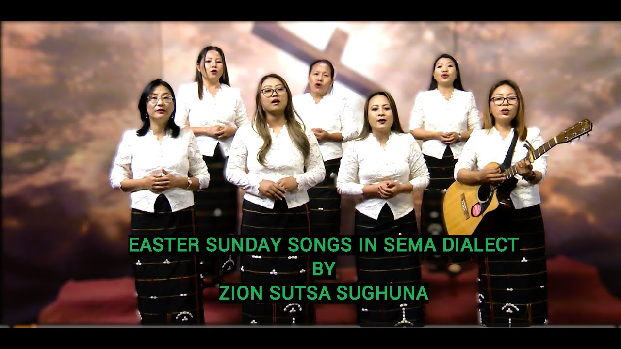 EASTER SUNDAY SONGS IN SEMA DIALECT BY ZION SUTSA SUGHUNA