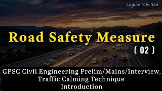 Lec:02 Road Safety Measures / Introduction To Traffic Calming Technique GPSC Civil Engineering #gpsc