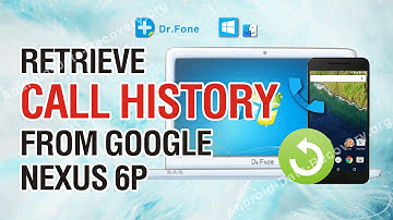 How to Retrieve Lost or Deleted Call History from Google Nexus 6P
