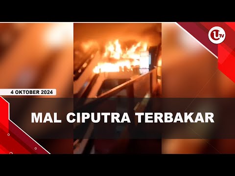 MAL CIPUTRA TERBAKAR, KERUGIAN DITAKSIR Rp5,6 MILIAR | U-NEWS
