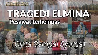 TRAGEDI PESAWAT TERHEMPAS DI ELMINA (Cinta Sampai Syurga)