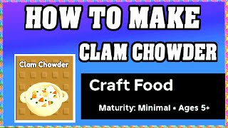 How To Make CLAM CHOWDER in CRAFT FOOD ROBLOX [Unlock New Recipe] [walkthrough]