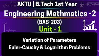 U1L19p2 Variation of Parameters – Euler-Cauchy & Logarithm Problems | BAS203 | AKTU Sem 2