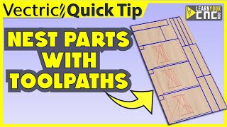 Easily Make Toolpaths after Nesting Objects - Vectric VCarve, Aspire, & Cut2D Quick Tip