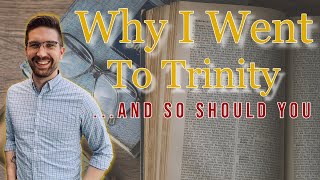 Why I Chose to Attend Trinity College of the Bible and Theological Seminary