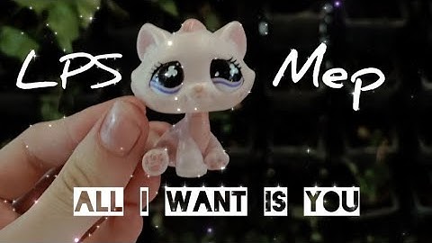 LPS MEP:All I want is you CLOSE