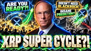 ARE YOU READY FOR AN XRP SUPER CYCLE - XRP DOESN'T NEED BLACKROCK! - IS THIS PREDICTION INSANE