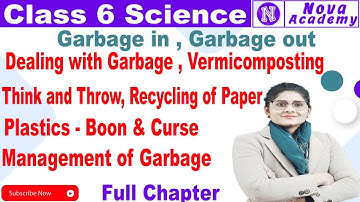 Class 6 Garbage in, Garbage out Science Chapter  | CBSE | Nova Academy