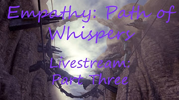 Empathy: Path of Whispers | Part Three -- ENDING