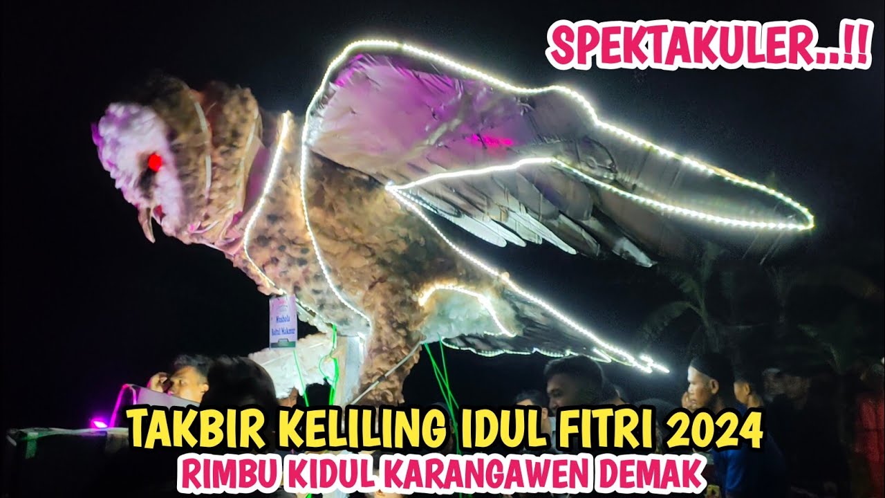 Kemeriahan Takbir Keliling Idul Fitri 2024 Di Desa Rimbu Kidul Rejosari Kec Karangawen Kab Demak