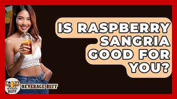 Is Raspberry Sangria Good For You? - Beverage Buff