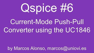 Qspice #6: Current-Mode Push-Pull Converter using the UC1846