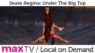 Skate Regina Under The Big Top - SaskTel maxTV Local on Demand