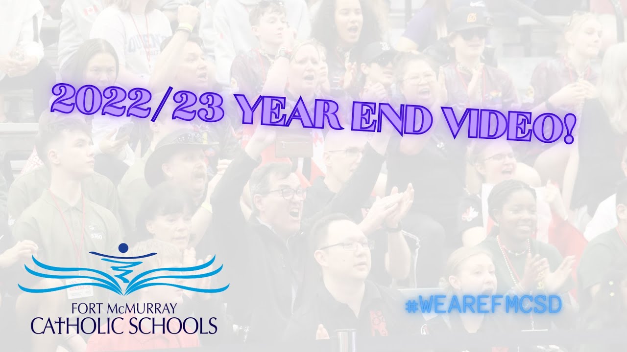 Fort McMurray Catholic Schools 202223 Year End Video! YouTube