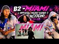 B2 - MIAMI ( OFFICIAL MUSIC VIDEO ) REACTION