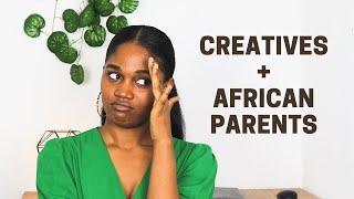 Dealing with African Parents as a Creative | My Experiences as a Creator + A Few Tips