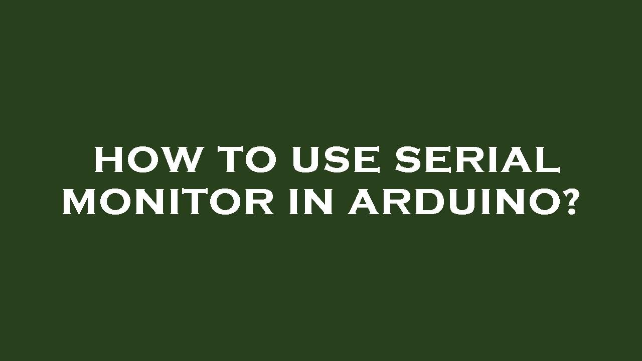 How to use serial monitor in arduino? - YouTube