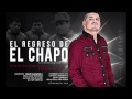 El Komander - El Regreso De El Chapo (En Vivo) Mp3 Song
