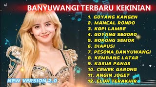 Banyuwangi Terbaru 💯 Goyang Kangen Full Album Trending💫Cocok Untuk Menemani Hari - Hari Mu