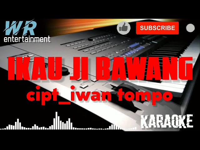 IKAU JI BAWANG cipt_B.mandjia by_iwan tompo (cover) karaoke class=