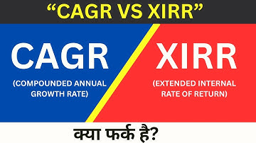 CAGR vs XIRR – कौन दिखा रहा है सही मुनाफा?