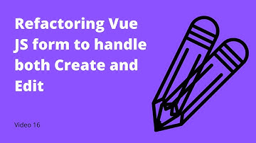 16 Refactoring Vue JS form to handle both Create and Edit
