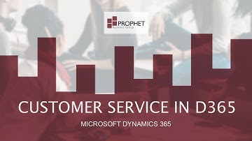 Customer Service in D365 - Microsoft Dynamics 365