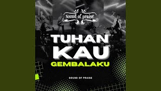 Video thumbnail of "Sound of Praise - Tuhan Kau Gembalaku"