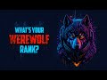 What Is Your WEREWOLF Rank?