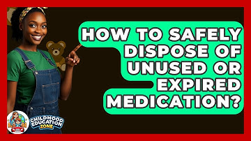 How To Safely Dispose Of Unused Or Expired Medication? - Childhood Education Zone