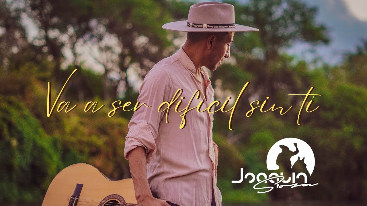 Joaquín Sosa  - Va a ser difícil sin ti (Video Oficial)