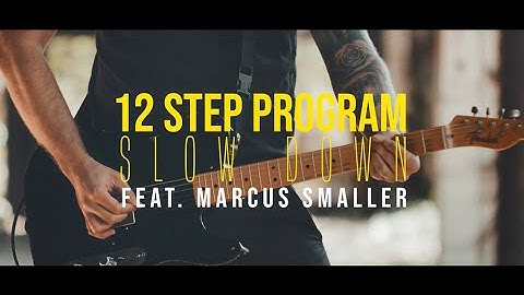 12 STEP PROGRAM - Slow Down (ft. Marcus Smaller) [Official Music Video]