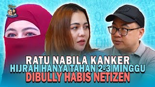 RATU NABILA KANKER, HIJRAH HANYA TAHAN 2-3 MINGGU, DIBULLY HABIS NETIZEN