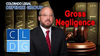 What is "gross negligence" in Colorado personal injury cases?