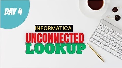 UNCONNECTED LOOKUP IN INFORMATICA