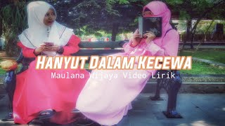 Maulana Wijaya - Hanyut Dalam Kecewa (Video Lirik)