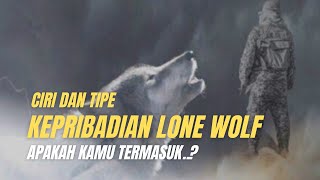 5 Ciri Dan Tipe Kepribadian Lone Wolf, Apakah Kamu Termasuk?