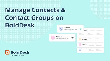 Manage Contacts & Contact Groups on BoldDesk