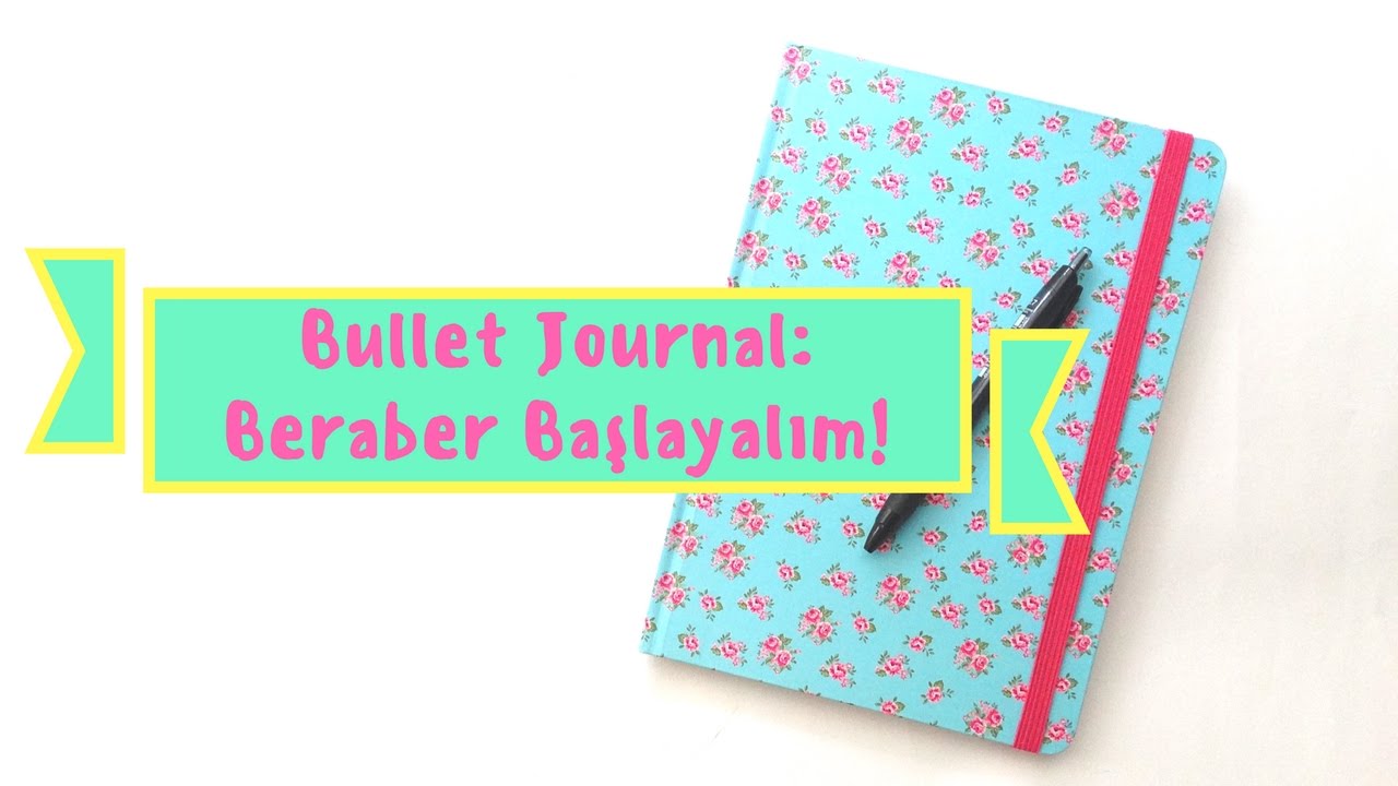 Bullet Journal: Haydi başlayalım!