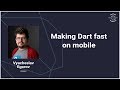 Making Dart fast on mobile (DartConf 2018)