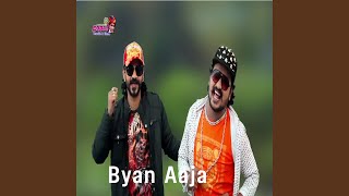 Byan Aaja