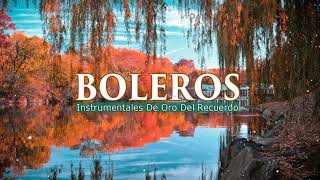 Los Mejores Boleros Instrumentales del Mundo - Instrumentales De Oro Del Recuerdo